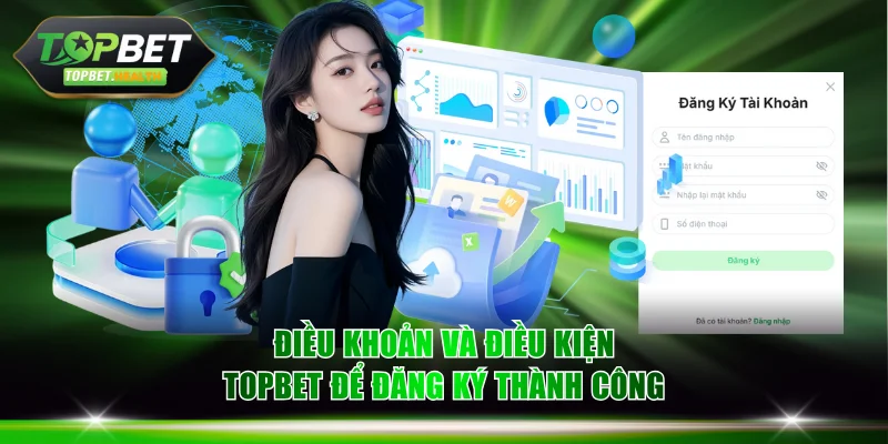 Điều khoản và điều kiện TOPBET để đăng ký thành công