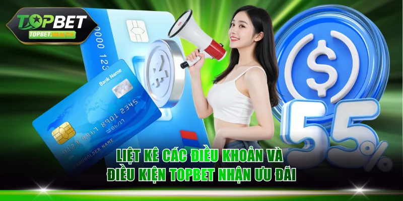 Liệt kê các điều khoản và điều kiện TOPBET nhận ưu đãi