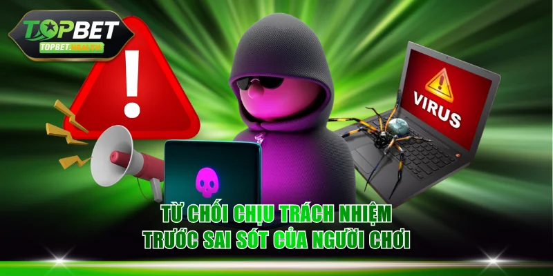 Nền tảng không gánh vác hậu quả đối với sai sót của người chơi